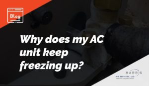 graphic that reads "why does my AC unit keep freezing up?" with the Harris Air Services logo in the bottom right corner